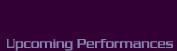 Upcoming Performances